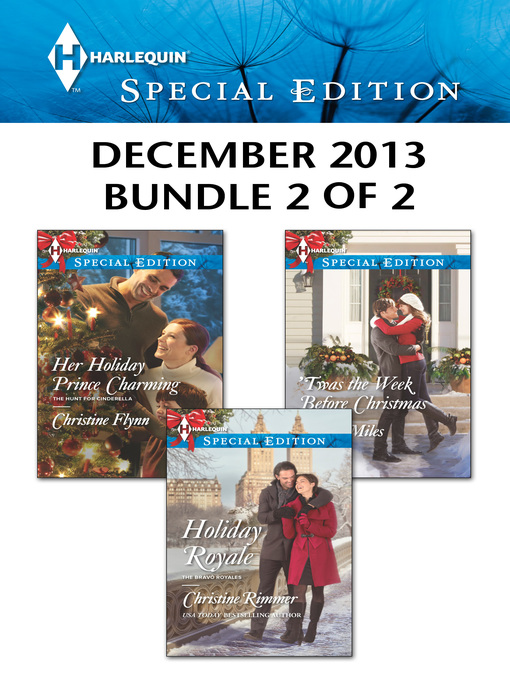 Title details for Harlequin Special Edition December 2013 - Bundle 2 of 2: Holiday Royale\Her Holiday Prince Charming\'Twas the Week Before Christmas by Christine Rimmer - Available